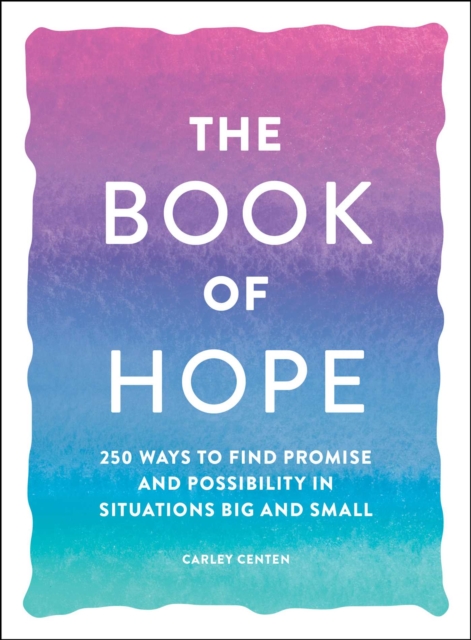 The Book of Hope : 250 Ways to Find Promise and Possibility in Situations Big and Small, EPUB eBook