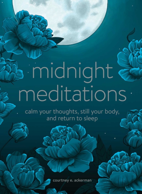 Midnight Meditations : Calm Your Thoughts, Still Your Body, and Return to Sleep, EPUB eBook