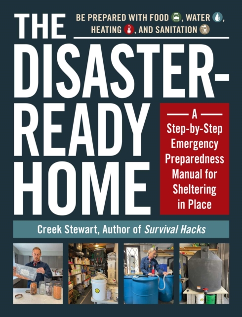 The Disaster-Ready Home : A Step-by-Step Emergency Preparedness Manual for Sheltering in Place, EPUB eBook