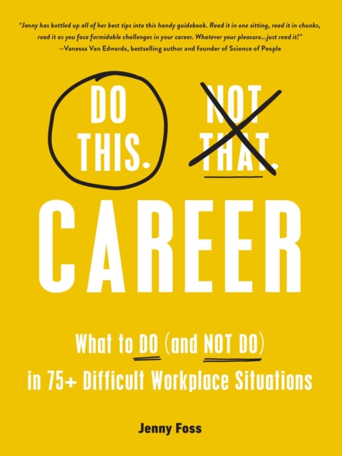 Do This, Not That: Career : What to Do (and NOT Do) in 75+ Difficult Workplace Situations, EPUB eBook