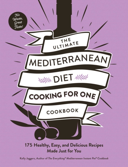 The Ultimate Mediterranean Diet Cooking for One Cookbook : 175 Healthy, Easy, and Delicious Recipes Made Just for You, EPUB eBook