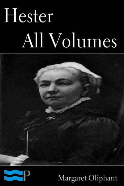 Hester, A Story of Contemporary Life : All Volumes, EPUB eBook