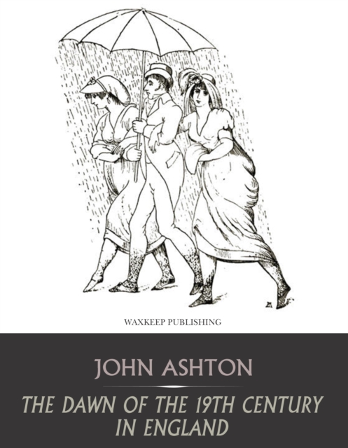 The Dawn of the 19th Century in England, EPUB eBook
