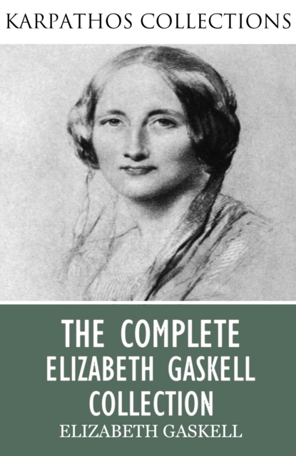 The Complete Elizabeth Gaskell Collection, EPUB eBook
