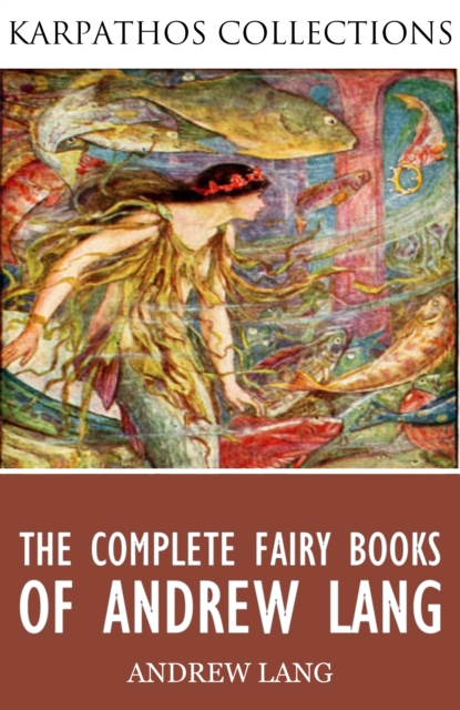 The Complete Fairy Books of Andrew Lang, EPUB eBook