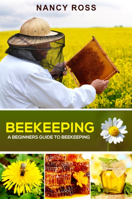 Beekeeping : A Beginners Guide To Beekeeping, EPUB eBook