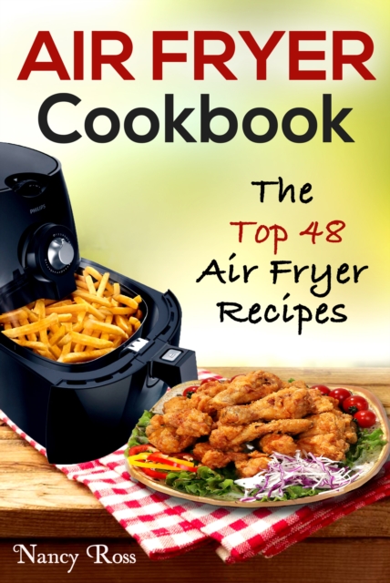 Air Fryer Cookbook : The Top 48 Air Fryer Recipes1, EPUB eBook