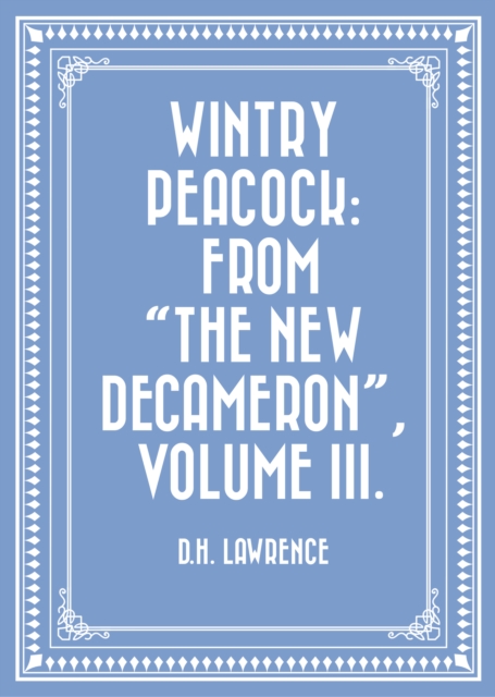 Wintry Peacock: From "The New Decameron", Volume III., EPUB eBook