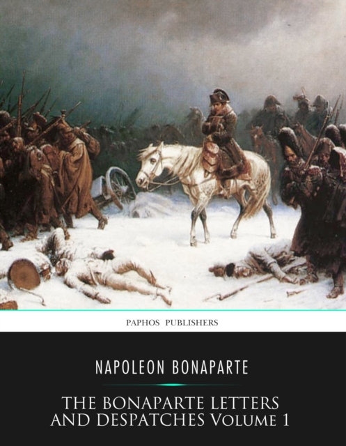 The Bonaparte Letters and Despatches Volume 1, EPUB eBook