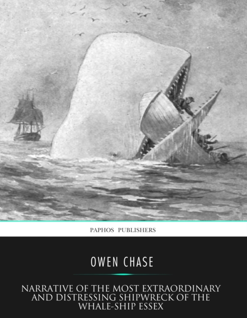 Narrative of the Most Extraordinary and  Distressing Shipwreck of the Whale-ship Essex, EPUB eBook