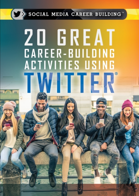 20 Great Career-Building Activities Using Twitter, PDF eBook