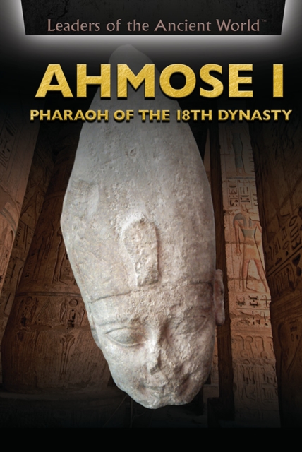 Ahmose I : Pharaoh of the 18th Dynasty, PDF eBook