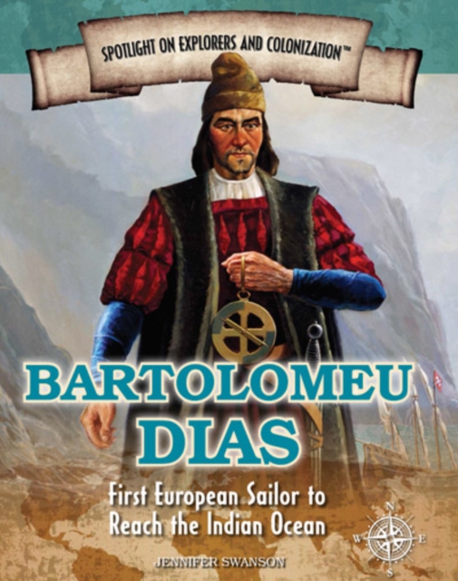 Bartolomeu Dias : First European Sailor to Reach the Indian Ocean, PDF eBook