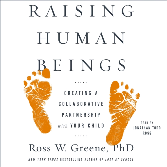 Raising Human Beings : Creating a Collaborative Partnership with Your Child, eAudiobook MP3 eaudioBook