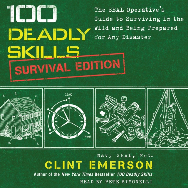 100 Deadly Skills: Survival Edition : The SEAL Operative's Guide to Surviving in the Wild and Being Prepared for Any Disaster, eAudiobook MP3 eaudioBook