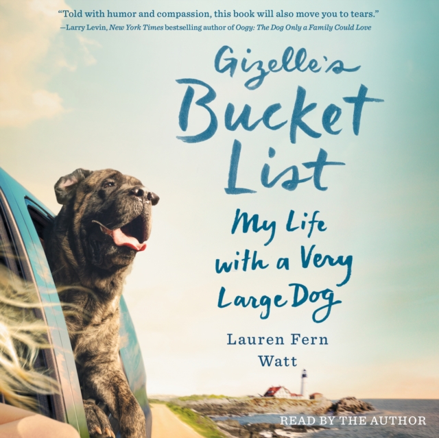 Gizelle's Bucket List : My Life with a Very Large Dog, eAudiobook MP3 eaudioBook