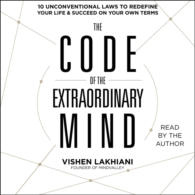 The Code of the Extraordinary Mind : 10 Unconventional Laws to Redefine Your Life and Succeed On Your Own Terms, eAudiobook MP3 eaudioBook