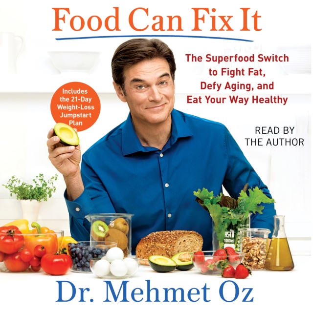 Food Can Fix It : The Superfood Switch to Fight Fat, Defy Aging, and Eat Your Way Healthy, eAudiobook MP3 eaudioBook