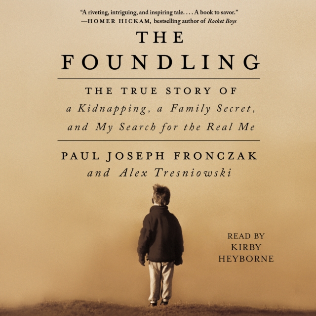The Foundling : The True Story of a Kidnapping, a Family Secret, and My Search for the Real Me, eAudiobook MP3 eaudioBook