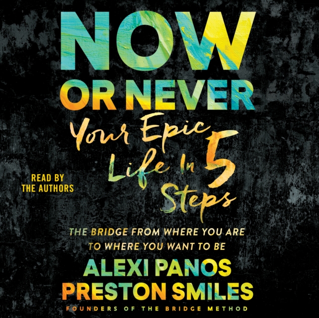 Now or Never : Your Epic Life in 5 Steps, eAudiobook MP3 eaudioBook
