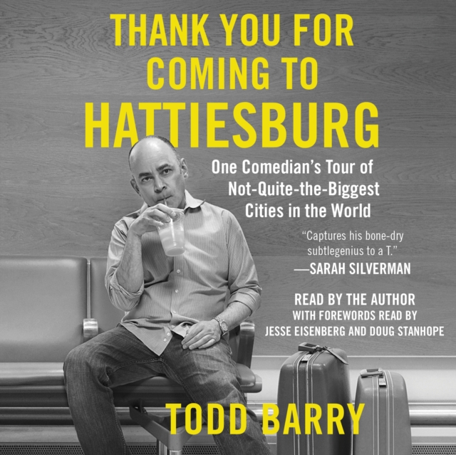 Thank You for Coming to Hattiesburg : One Comedian's Tour of Not-Quite-the-Biggest Cities in the World, eAudiobook MP3 eaudioBook