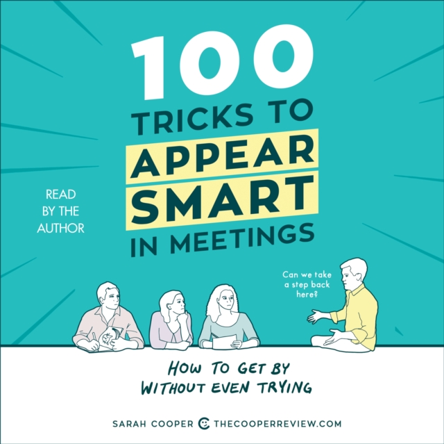 100 Tricks to Appear Smart in Meetings : How to Get By Without Even Trying, eAudiobook MP3 eaudioBook