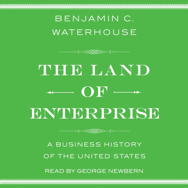 The Land of Enterprise : A Business History of the United States, eAudiobook MP3 eaudioBook
