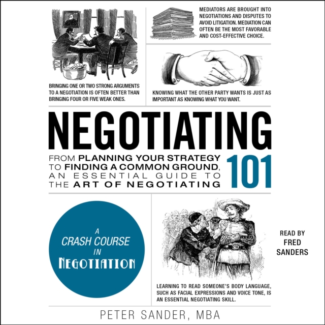 Negotiating 101 : From Planning Your Strategy to Finding a Common Ground, an Essential Guide to the Art of Negotiating, eAudiobook MP3 eaudioBook