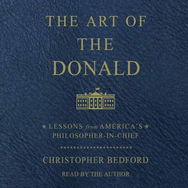 The Art of the Donald : Lessons from America's Philosopher-in-Chief, eAudiobook MP3 eaudioBook