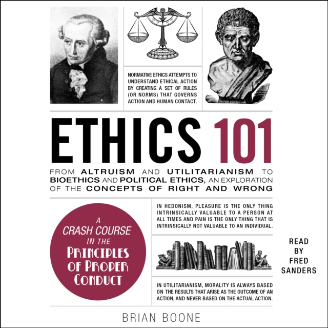 Ethics 101 : From Altruism and Utilitarianism to Bioethics and Political Ethics, an Exploration of the Concepts of Right and Wrong, eAudiobook MP3 eaudioBook