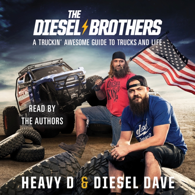The Diesel Brothers : A Truckin' Awesome Guide to Trucks and Life, eAudiobook MP3 eaudioBook