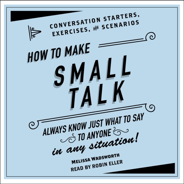 How to Make Small Talk : Conversation Starters, Exercises, and Scenarios, eAudiobook MP3 eaudioBook