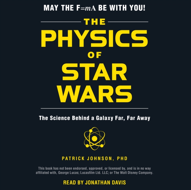 The Physics of Star Wars : The Science Behind a Galaxy Far, Far Away, eAudiobook MP3 eaudioBook