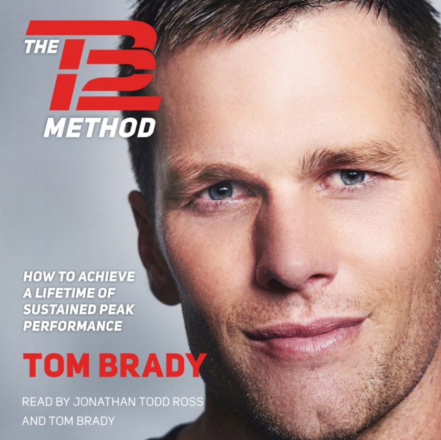 The TB12 Method : How to Achieve a Lifetime of Sustained Peak Performance, eAudiobook MP3 eaudioBook