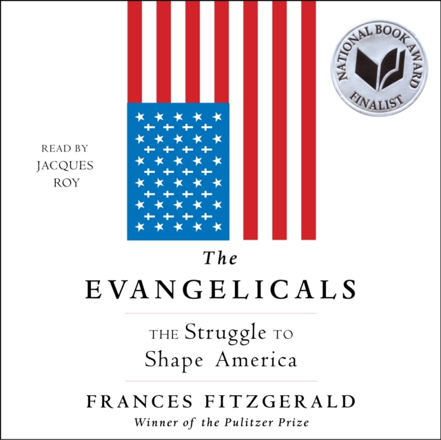 The Evangelicals : The Struggle to Shape America, eAudiobook MP3 eaudioBook