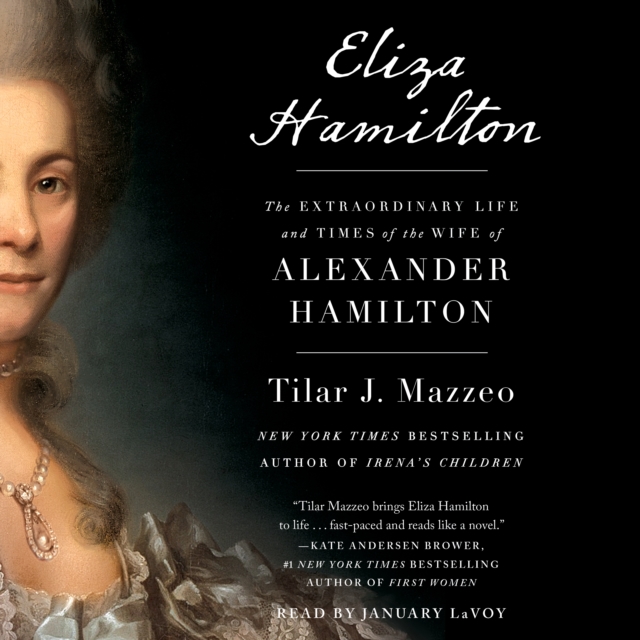 Eliza Hamilton : The Extraordinary Life and Times of the Wife of Alexander Hamilton, eAudiobook MP3 eaudioBook