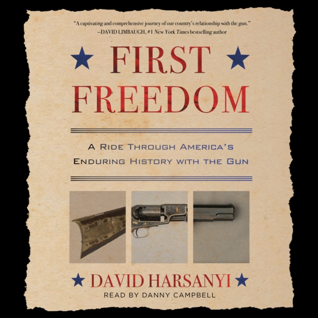 First Freedom : A Ride Through America's Enduring History with the Gun, eAudiobook MP3 eaudioBook