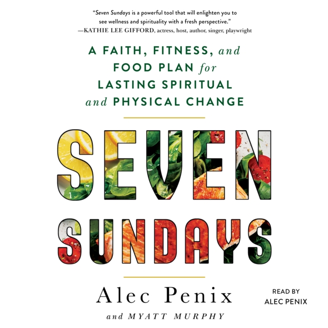 Seven Sundays : A Six-Week Plan for Physical and Spiritual Change, eAudiobook MP3 eaudioBook
