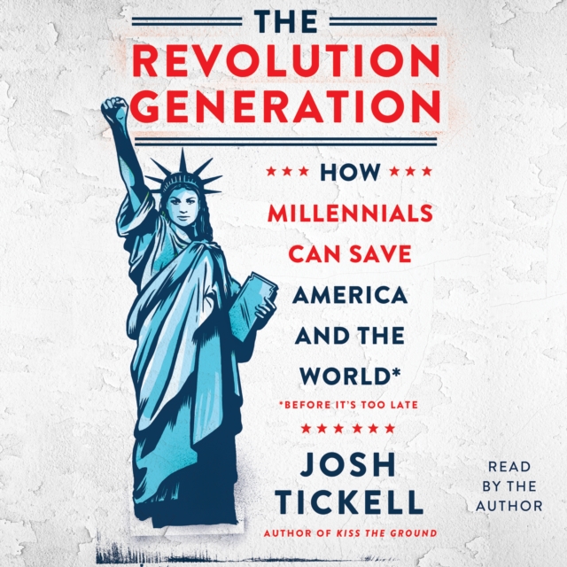 The Revolution Generation : How Millennials Can Save America and the World (Before It's Too Late), eAudiobook MP3 eaudioBook