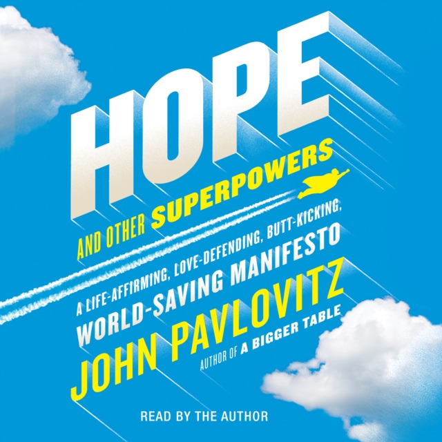 Hope and Other Superpowers : A Life-Affirming, Love-Defending, Butt-Kicking, World-Saving Manifesto, eAudiobook MP3 eaudioBook