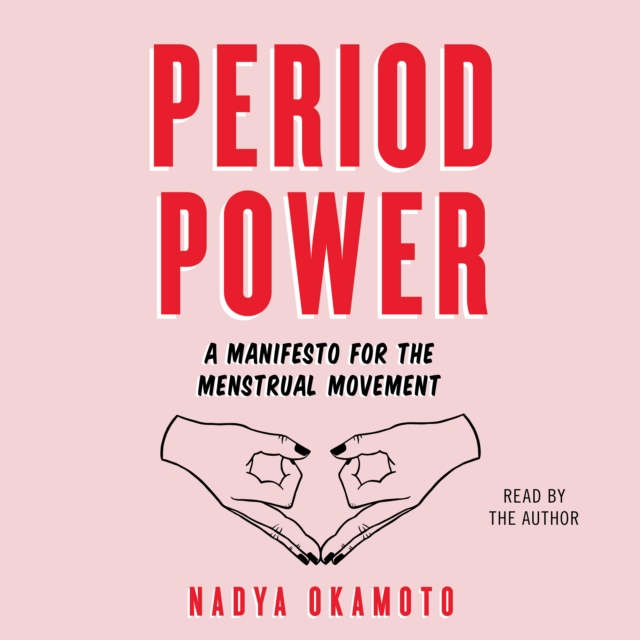 Period Power : A Manifesto for the Menstrual Movement, eAudiobook MP3 eaudioBook