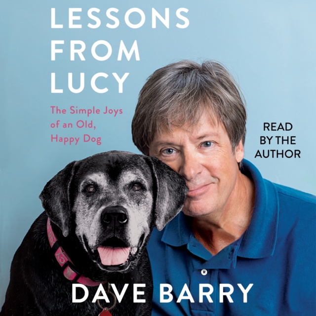 Lessons From Lucy : The Simple Joys of an Old, Happy Dog, eAudiobook MP3 eaudioBook