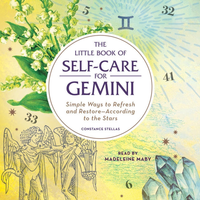 The Little Book of Self-Care for Gemini : Simple Ways to Refresh and Restore-According to the Stars, eAudiobook MP3 eaudioBook