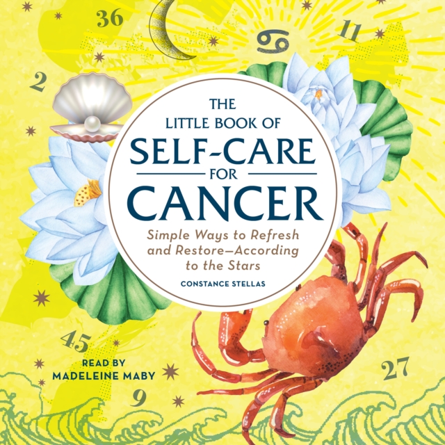 The Little Book of Self-Care for Cancer : Simple Ways to Refresh and Restore-According to the Stars, eAudiobook MP3 eaudioBook