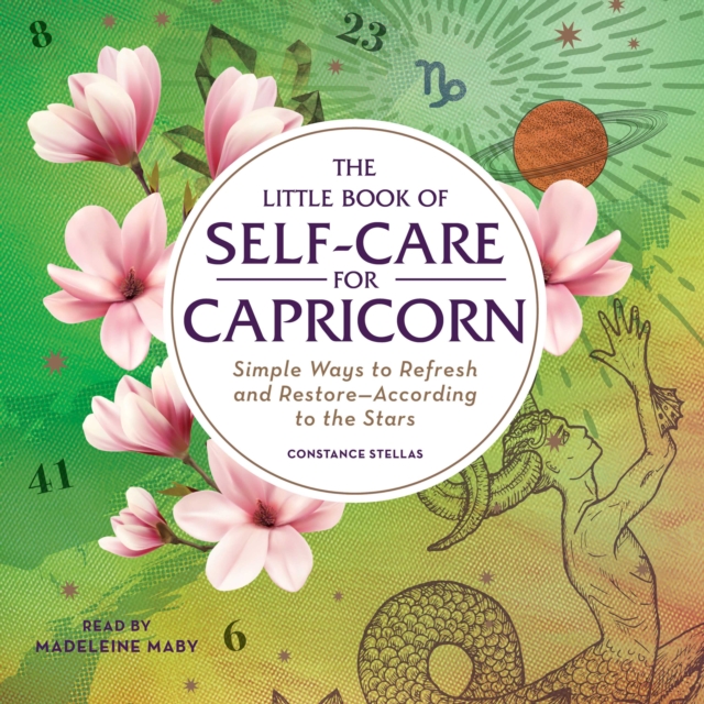 The Little Book of Self-Care for Capricorn : Simple Ways to Refresh and Restore-According to the Stars, eAudiobook MP3 eaudioBook