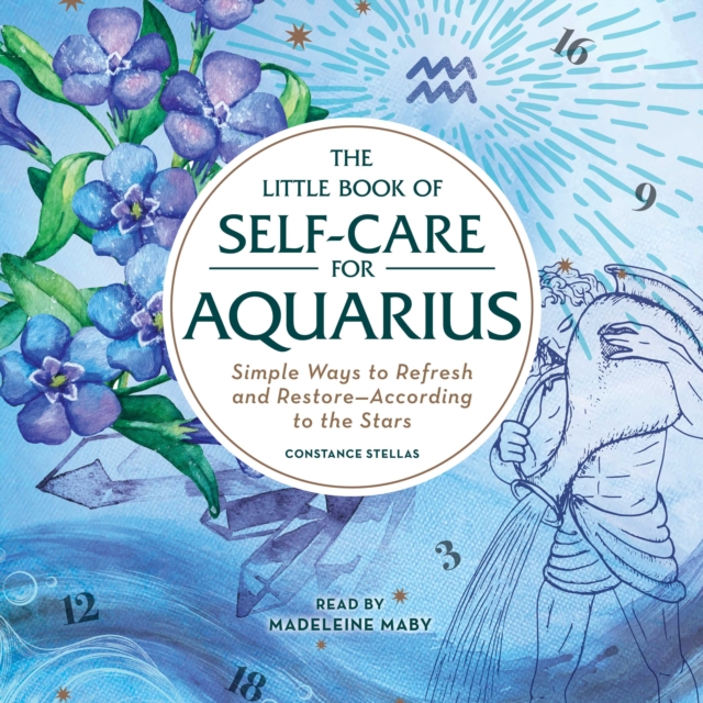 The Little Book of Self-Care for Aquarius : Simple Ways to Refresh and Restore-According to the Stars, eAudiobook MP3 eaudioBook