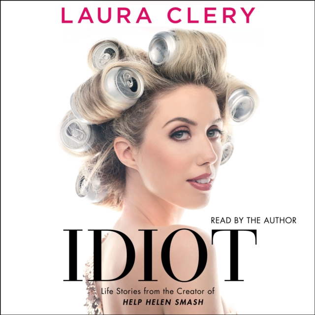 Idiot : Life Stories from the Creator of Help Helen Smash, eAudiobook MP3 eaudioBook