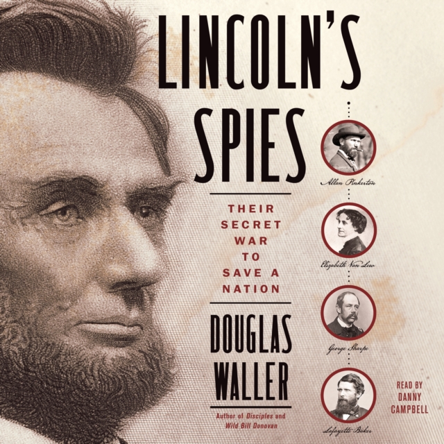 Lincoln's Spies : Their Secret War to Save a Nation, eAudiobook MP3 eaudioBook