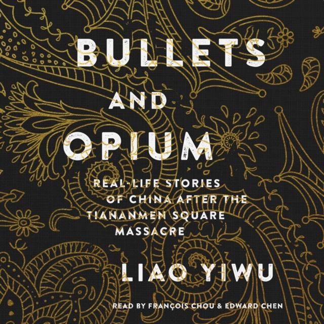 Bullets and Opium : Real-Life Stories of China After the Tiananmen Square Massacre, eAudiobook MP3 eaudioBook