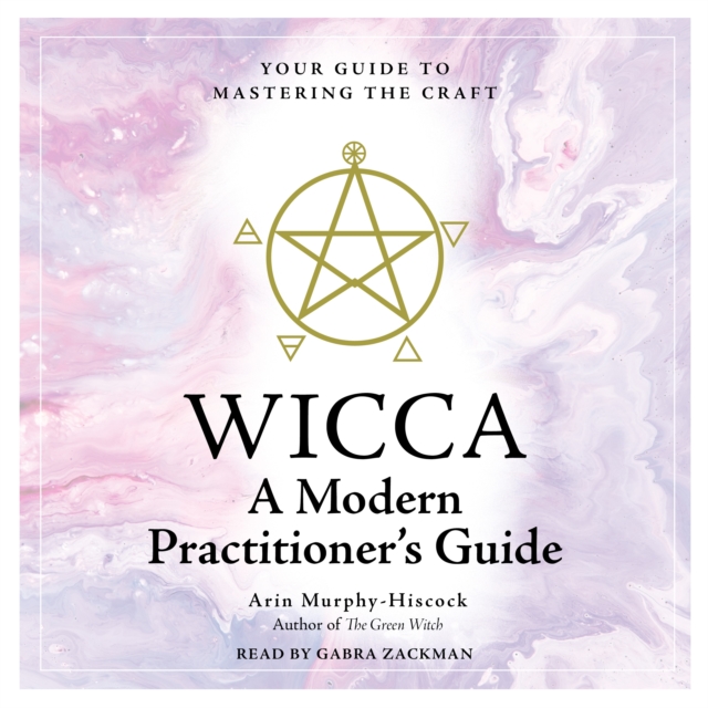 Wicca: A Modern Practitioner's Guide : Your Guide to Mastering the Craft, eAudiobook MP3 eaudioBook